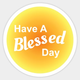 Have A Blessed Day Sticker